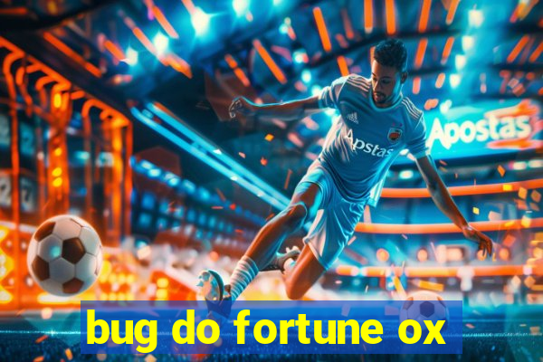 bug do fortune ox